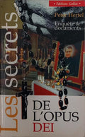 LES SECRETS DE L'OPUS DEI: ENQUÊTE ET DOCUMENTS.