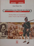 CAMPANHAS DO PRIOR DO CRATO, 1580-1589: ENTRE REIS E CORSÁRIOS PELO TRONO DE PORTUGAL.