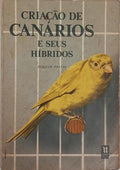 CRIAÇÃO DE CANÁRIOS E SEUS HÍBRIDOS. [7.ª EDIÇÃO].