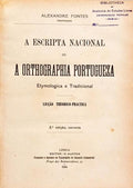 A ESCRIPTA NACIONAL OU A ORTHOGRAPHIA PORTUGUEZA, ETYMOLOGICA E TRADICIONAL. [2.ª EDIÇÃO]