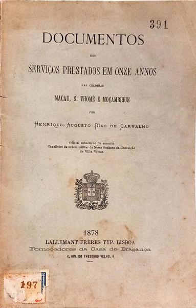 DOCUMENTOS DOS SERVIÇOS PRESTADOS EM ONZE ANNOS NAS COLONIAS MACAU, S. THOMÉ E MOÇAMBIQUE.