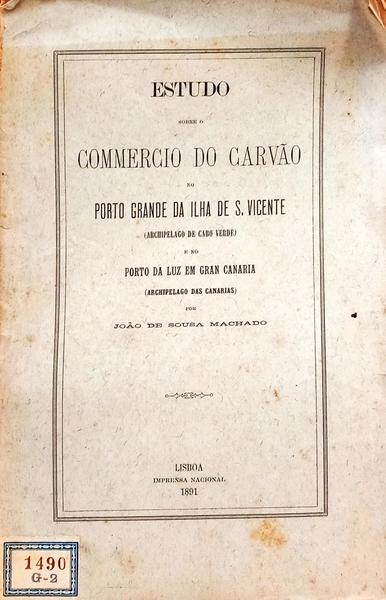 ESTUDO SOBRE O COMMERCIO DO CARVÃO NO PORTO GRANDE DA ILHA DE S. VICENTE (ARCHIPELADO DE CABO VERDE) E NO PORTO DA LUZ EM GRAN CANARIA (ARCHIPELAGO DAS CANARIAS).