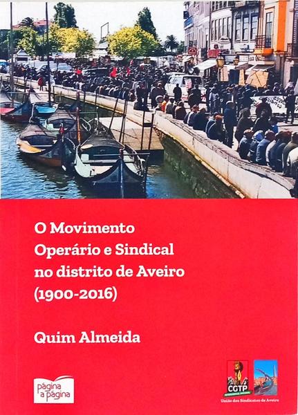 O MOVIMENTO OPERÁRIO E SINDICAL NO DISTRITO DE AVEIRO (1900-2016).