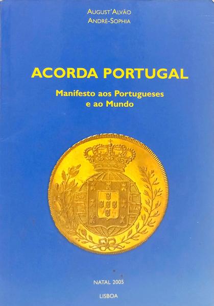 ACORDA PORTUGAL, MANIFESTO AOS PORTUGUESES E AO MUNDO.