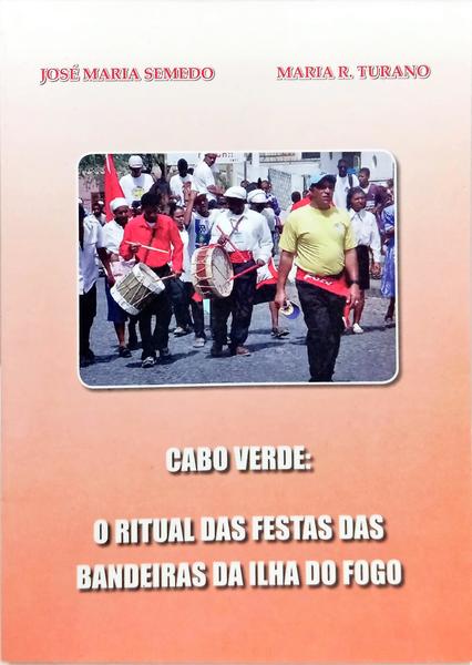 CABO VERDE: O RITUAL DAS FESTAS DAS BANDEIRAS DA ILHA DO FOGO.
