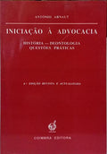 INICIAÇÃO À ADVOCACIA; HISTÓRIA, DEONTOLOGIA, QUESTÕES PRÁTICAS. [4.ª EDIÇÃO]