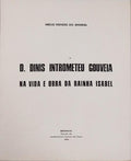 D. DINIS INTROMETEU GOUVEIA NA VIDA E OBRA DA RAINHA ISABEL.