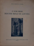 O DOM PRIOR DOUTOR DIOGO DE GOUVEIA. [DED. AUTOR]