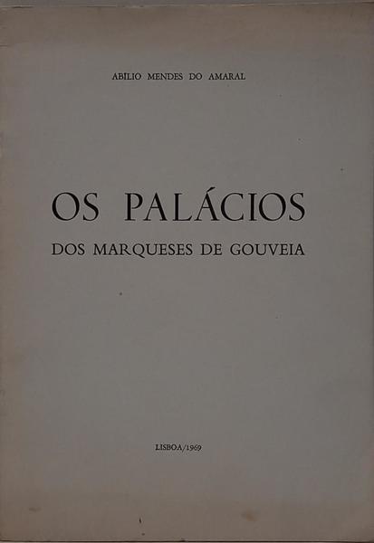 OS PALÁCIOS DO MARQUESES DE GOUVEIA. [DED. AUTOR]
