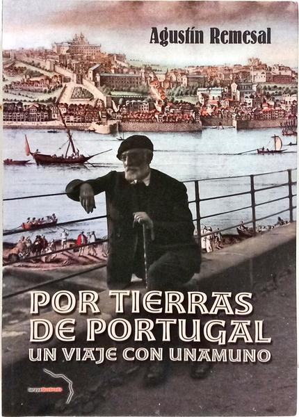 POR TIERRAS DE PORTUGAL, UN VIAJE CON UNAMUNO.