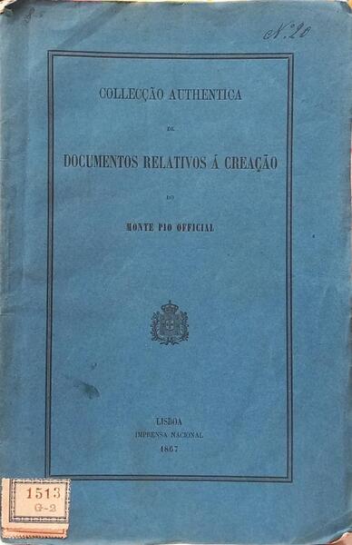 COLLECÇÃO AUTHENTICA DE DOCUMENTOS RELATIVOS Á CREAÇÃO DO MONTE PIO OFFICIAL.
