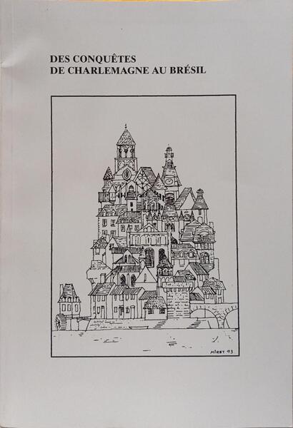 DES CONQUÊTES DE CHARLEMAGNE AU BRÉSIL.