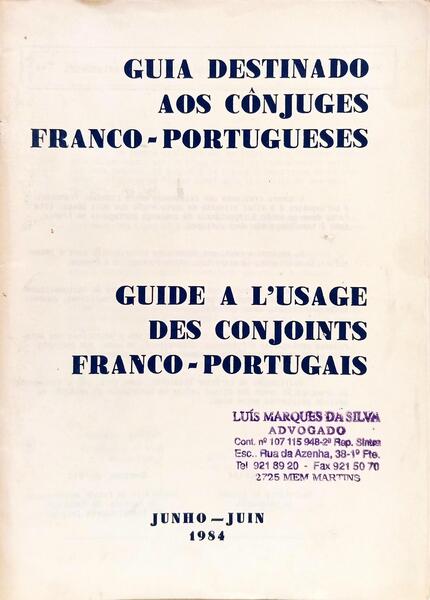 GUIA DESTINADO AOS CÃ”NJUGES FRANCO-PORTUGUESES, JUNHO 1984. GUIDE A L'USAGE DES CONJOINTS FRANCO-PORTUGAIS, JUIN 1984.