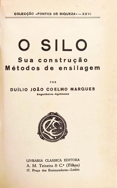 O SILO: SUA CONSTRUÇÃO, MÉTODOS DE ENSILAGEM. [ENC.]