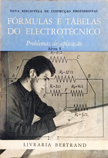 FÓRMULAS E TABELAS DO ELECTROTÉCNICO: PROBLEMAS DE APLICAÇÃO. [3 VOLS.]