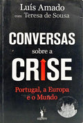 CONVERSAS SOBRE A CRISE: PORTUGAL, A EUROPA E O MUNDO. [1.ª EDIÇÃO]