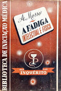 A FADIGA INTELECTUAL E FÍSICA.