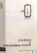 CURSO DE RÁDIO ELECTRÓNICA E TELEVISÃO: MANUAL DE OFICINA.