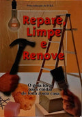 REPARE, LIMPE E RENOVE.