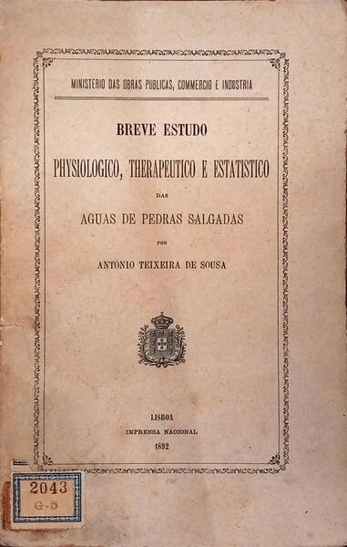 BREVE ESTUDO PHYSIOLOGICO, THERAPEUTICO E ESTASTICO DAS AGUAS DE PEDRAS SALGADAS.