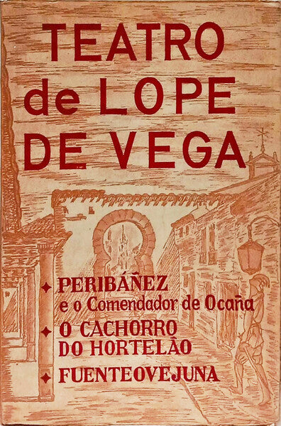 PERIBÁÑEZ E O COMENDADOR DE OCAÑA, O CACHORRO DO HORTELÃO E FUENTEOVEJUNA.