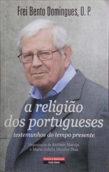 A RELIGIÃO DOS PORTUGUESES: TESTEMUNHOS DO TEMPO PRESENTE. [1.ª EDIÇÃO]