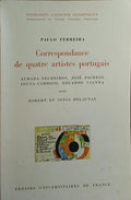 CORRESPONDANCE DE QUATRE ARTISTES PORTUGAIS. [2.ª EDIÇÃO ED. 1981]