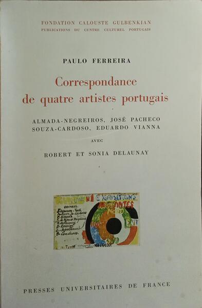 CORRESPONDANCE DE QUATRE ARTISTES PORTUGAIS. [2.ª EDIÇÃO ED. 1981]
