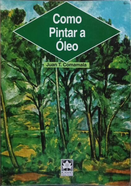 COMO PINTAR A ÓLEO. [1.ª EDIÇÃO]