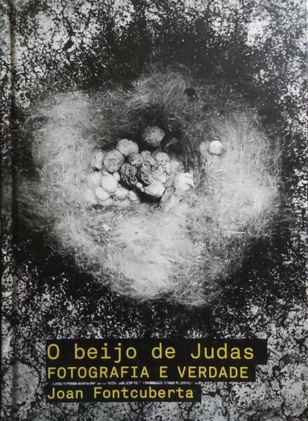 O BEIJO DE JUDAS: FOTOGRAFIA E VERDADE.