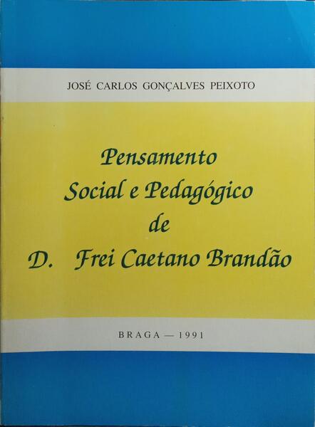 PENSAMENTO SOCIAL E PEDAGÓGICO DE D. FREI CAETANO BRANDÃO.