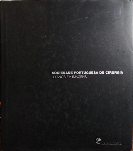 SOCIEDADE PORTUGUESA DE CIRURGIA, 30 ANOS EM IMAGENS.
