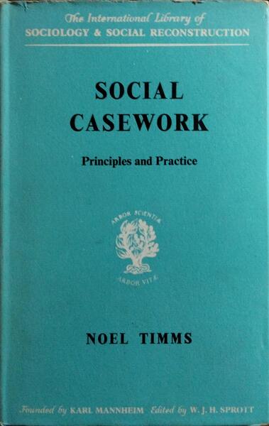 SOCIAL CASEWORK: PRINCIPLES AND PRACTICE.