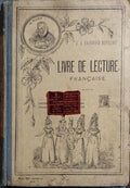 LIVRE DE LECTURE FRANÇAISE A L'USAGE DES CLASSES DE Iᵉ, DE IIᵉ ET DE IIIᵉ.