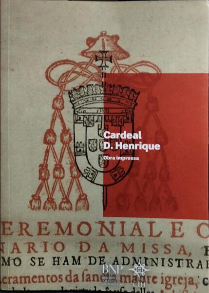 CARDEAL D. HENRIQUE, 1512-1580: OBRA IMPRESSA.