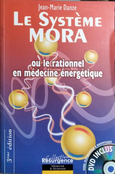 LE SYSTÈME MORA OU LE RATIONNEL EN MÉDECINE ÉNERGÉTIQUE.