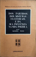 DOS PARTIDOS DOS SISTEMAS ELEITORAIS E DA SUA INFLUÊNCIA NA VIDA POLÍTICA.