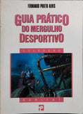 GUIA PRÁTICO DO MERGULHO DESPORTIVO. [1.ª EDIÇÃO]