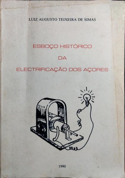 ESBOÇO HISTÓRICO DA ELECTRIFICAÇÃO DOS AÇORES.