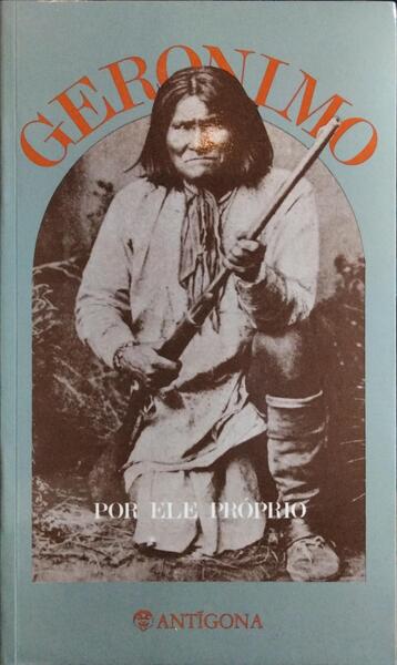 GERONIMO, POR ELE PRÓPRIO. [2.ª EDIÇÃO]