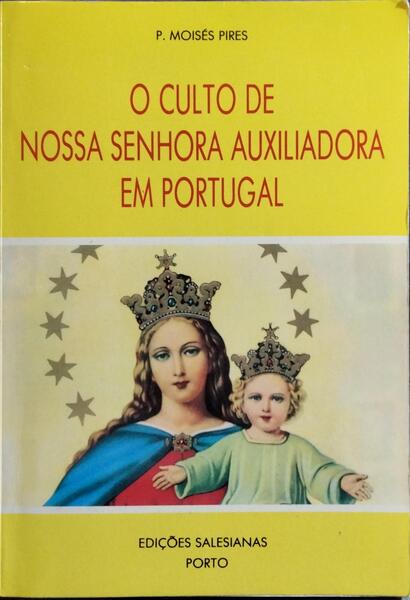 O CULTO DE NOSSA SENHORA AUXILIADORA EM PORTUGAL.