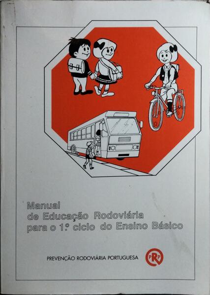 MANUAL DE EDUCAÇÃO RODOVIÁRIA PARA O 1.º CICLO DO ENSINO BÁSICO. [1.ª EDIÇÃO]