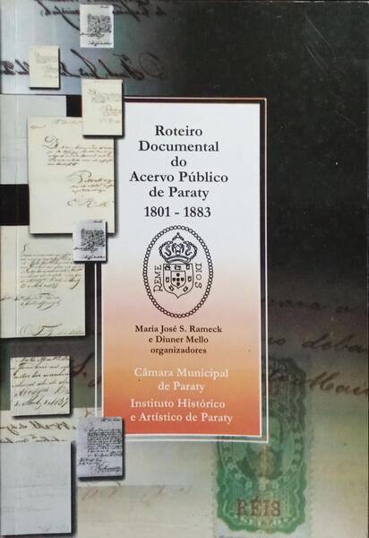 ROTEIRO DOCUMENTAL DO ACERVO PÚBLICO DE PARATY, 1801-1883.