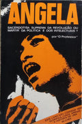 ANGELA, SACERDOTISA SUPREMA DA REVOLUÇÃO OU MÁRTIR DA POLÍTICA E DOS INTELECTUAIS?
