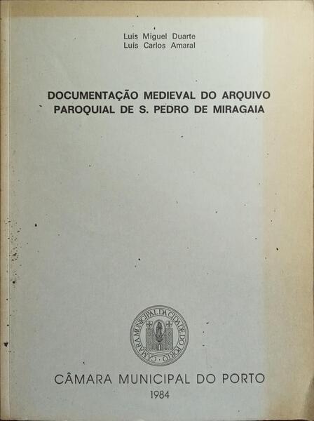 DOCUMENTAÇÃO MEDIEVAL DO ARQUIVO PAROQUIAL DE S. PEDRO DE MIRAGAIA.