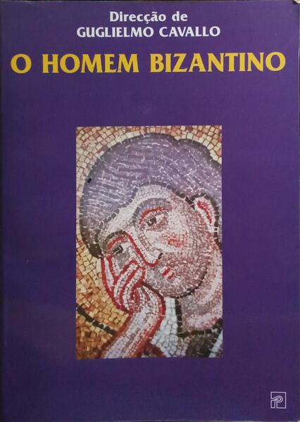 O HOMEM BIZANTINO. [1.ª EDIÇÃO]