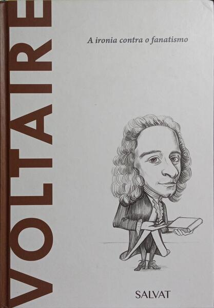 VOLTAIRE: A IRONIA CONTRA O FANATISMO.