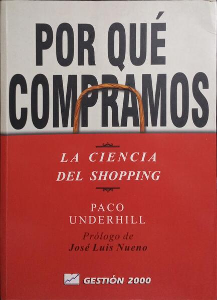 POR QUÉ COMPRAMOS, LA CIENCIA DEL SHOPPING. [1.ª EDICIÓN]