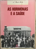 AS HORMONAS E A SAÚDE. [2.ª EDIÇÃO]