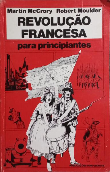 REVOLUÇÃO FRANCESA PARA PRINCIPIANTES. [1.ª EDIÇÃO]